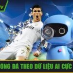 Nhận định bóng đá theo dữ liệu AI