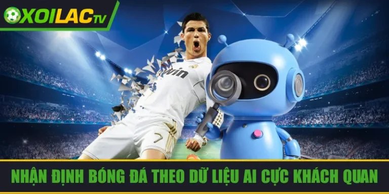 Nhận định bóng đá theo dữ liệu AI