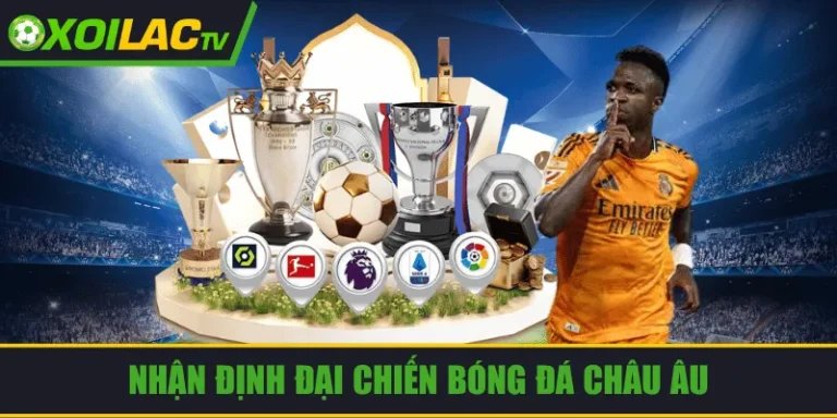 Nhận định đại chiến bóng đá châu Âu
