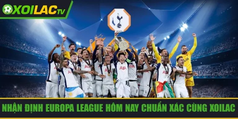 Nhận định Europa League hôm nay