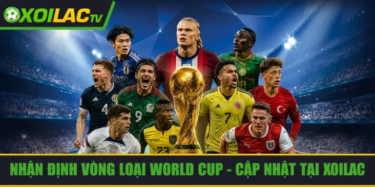 Nhận định vòng loại World Cup